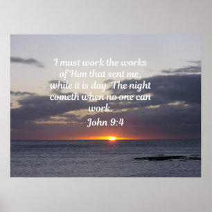John 9:4 I must work the works of Him that sent me Poster