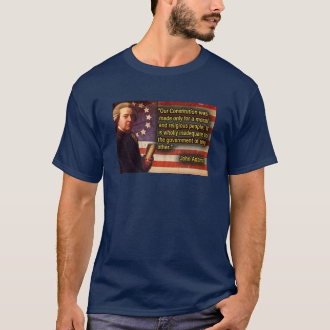 John Adam famous words America founding Father T-Shirt (Front)