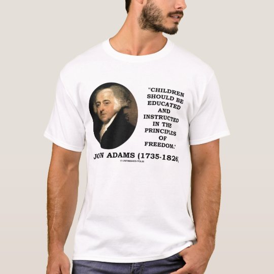 John Adams Children Educated Principles Of Freedom T-Shirt