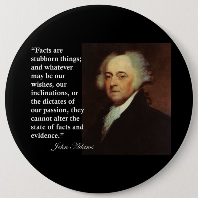 John Adams "Facts are stubborn things" Quote 6 Inch Round Button (Front)
