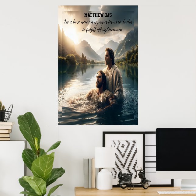 John Baptizes Jesus Christ with Faith Poster (Home Office)