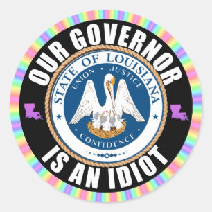 John Bel Edwards is an idiot Classic Round Sticker