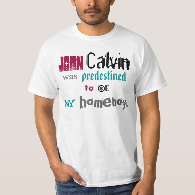 John Calvin, Homeboy T-Shirt (Front)