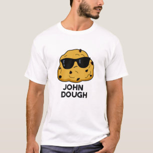 John Dough Funny Baking Pun  T-Shirt