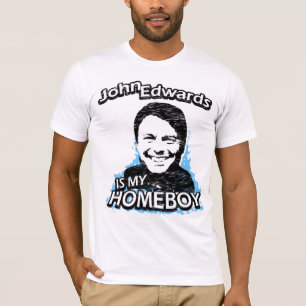 John Edwards is my homeboy T-Shirt