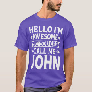 John Funny Men Name Hello Im Awesome Call Me John T-Shirt