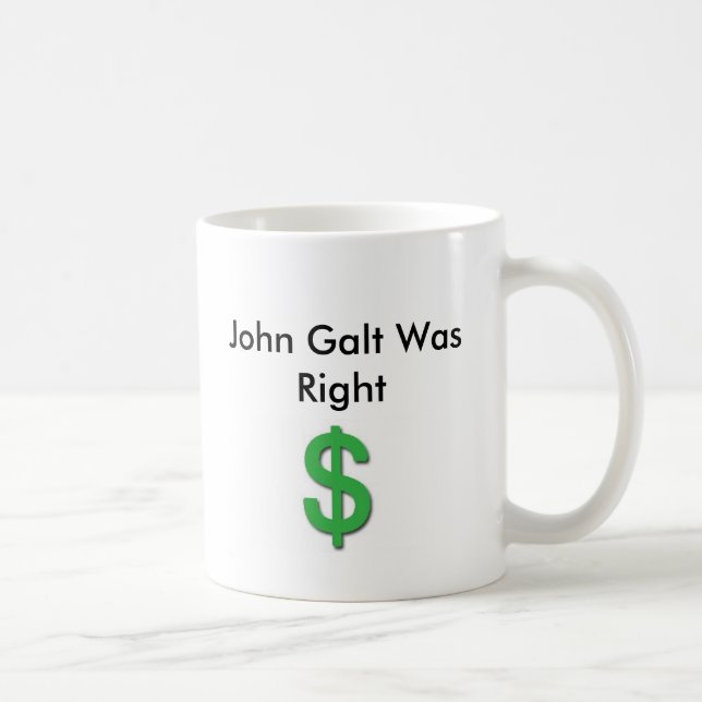 John Galt Was Right with Dollar Sign Coffee Mug (Right)