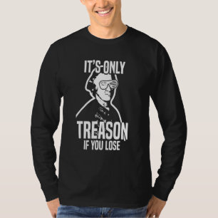 John Hancock Its Only Treason If You Lose Us Histo T-Shirt