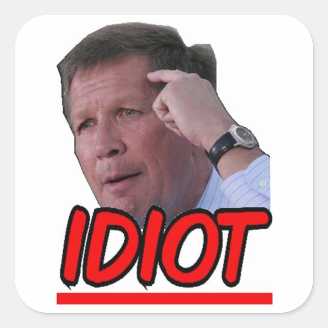 John Kasich - Idiot Ohio Governor Square Sticker (Front)