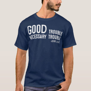 John Lewis Get in Good Necessary Trouble For Socia T-Shirt