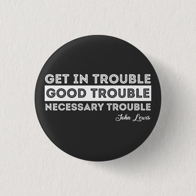 John Lewis - Good Trouble Quote 1 Inch Round Button (Front)