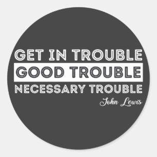 John Lewis - Good Trouble Quote Classic Round Sticker