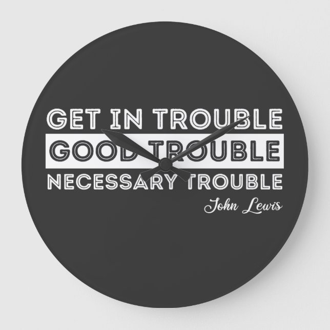 John Lewis - Good Trouble Quote Large Clock (Front)