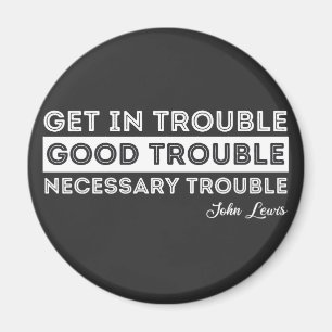 John Lewis - Good Trouble Quote Magnet