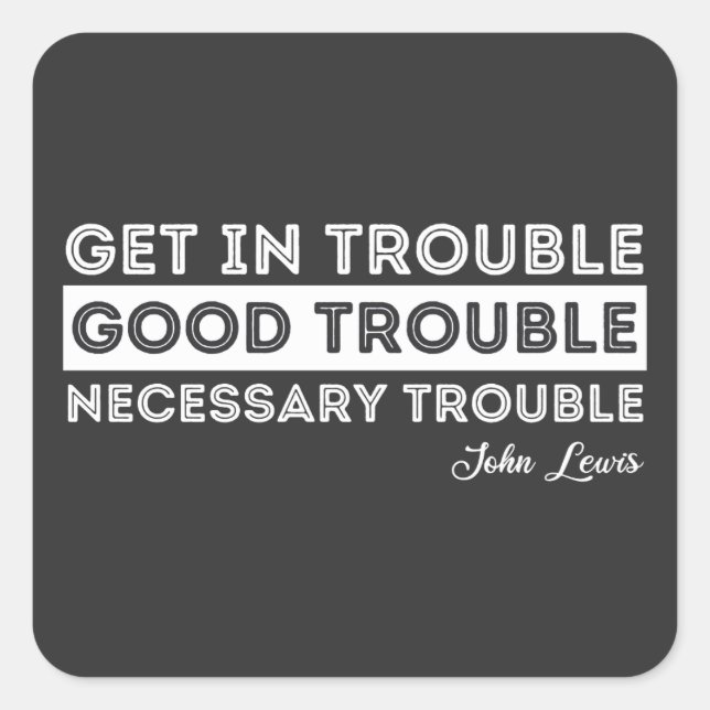 John Lewis - Good Trouble Quote Square Sticker (Front)
