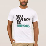 John McEnroe : You Can Not Be Serious T-Shirt<br><div class="desc">One of the all time most famous tennis quotes from John McEnroe. A former US tennis player.</div>