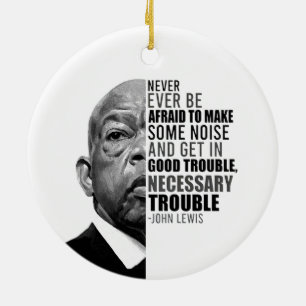 John Never Ever Be Afraid To Make Some Noise Lewis Ceramic Ornament