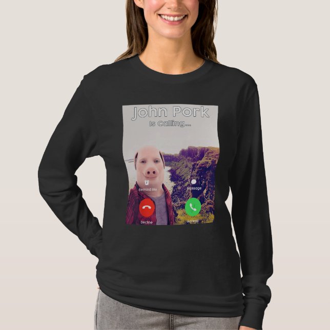 John Pork Is Calling Answer Call Phone T-Shirt (Front)