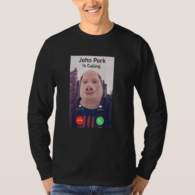 John Pork Is Calling Funny Sarcastic Answer Phone  T-Shirt (Front)