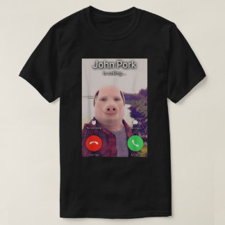 John Pork Is Calling Meme Tee