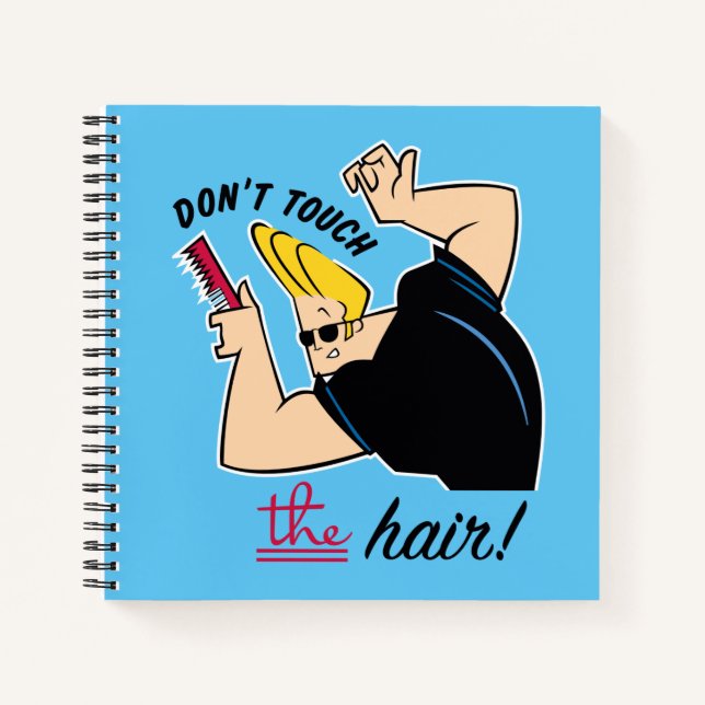 Johnny Bravo Comb - Don't Touch The Hair! Notebook (Front)