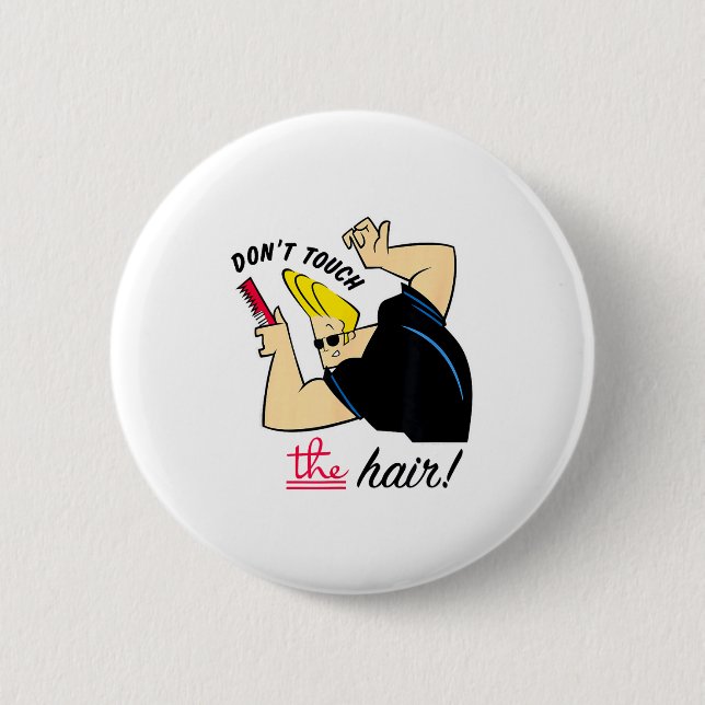 Johnny Bravo Don't Touch The Hair!  2 Inch Round Button (Front)
