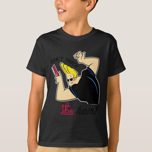 Johnny Bravo Don't Touch The Hair!  T-Shirt (Front)