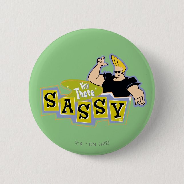 Johnny Bravo - Hey There Sassy 2 Inch Round Button (Front)