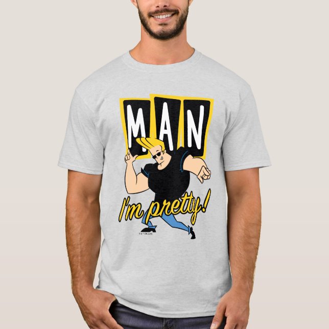 Johnny Bravo - Man I'm Pretty T-Shirt (Front)