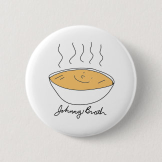 Johnny Broth Brothy! 2 Inch Round Button