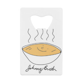 Johnny Broth Brothy! Credit Card Bottle Opener