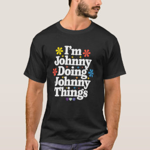 Johnny Personalized Name I'm Johnny Doing Johnny T T-Shirt