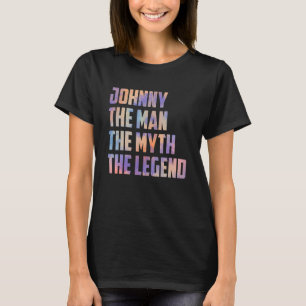 Johnny The Man The Myth The Legend Fathers Day Son T-Shirt
