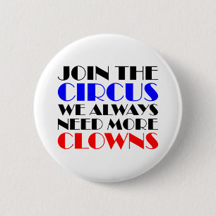 Join the circus we always need more clowns 2 inch round button