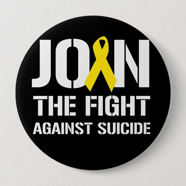 Join the fight against suicide -  4 inch round button (Front)