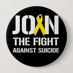 Join the fight against suicide - 4 inch round button