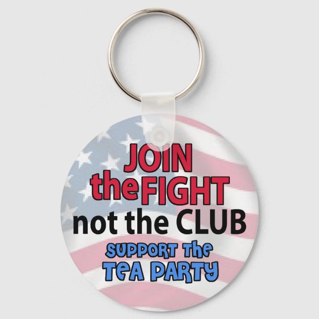 Join the Fight Not the Club Support the Tea Party Keychain (Front)