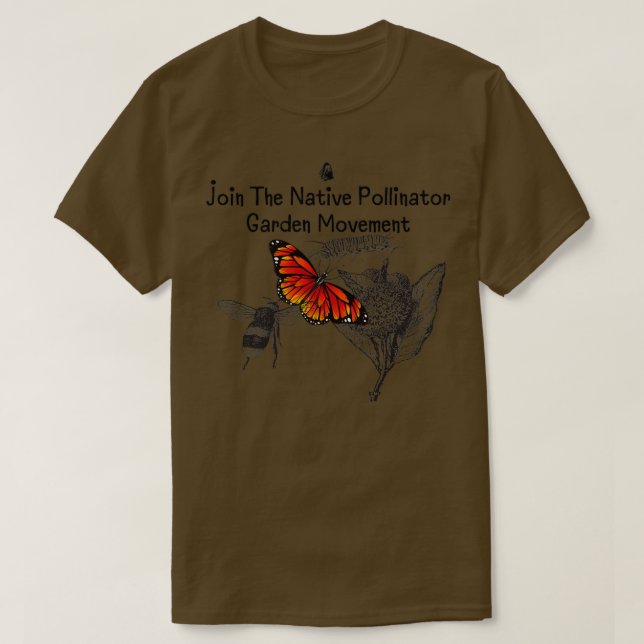 Join The Native Pollinator Garden Movement T-Shirt (Design Front)