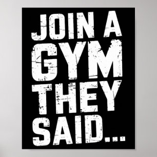 Join To The Gym They Said Funny Workout Gym Sarcas Poster