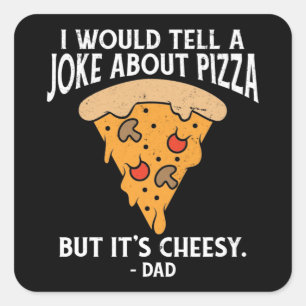 Joke About Pizza But It's Cheesy Funny  Square Sticker