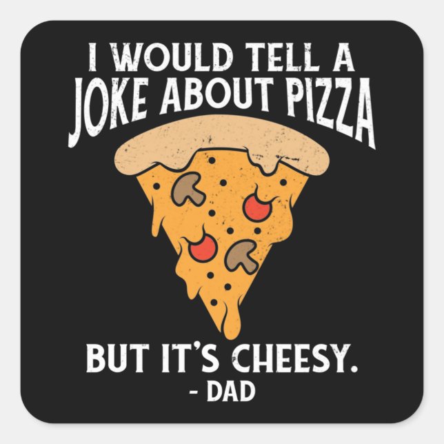Joke About Pizza But It's Cheesy Funny  Square Sticker (Front)