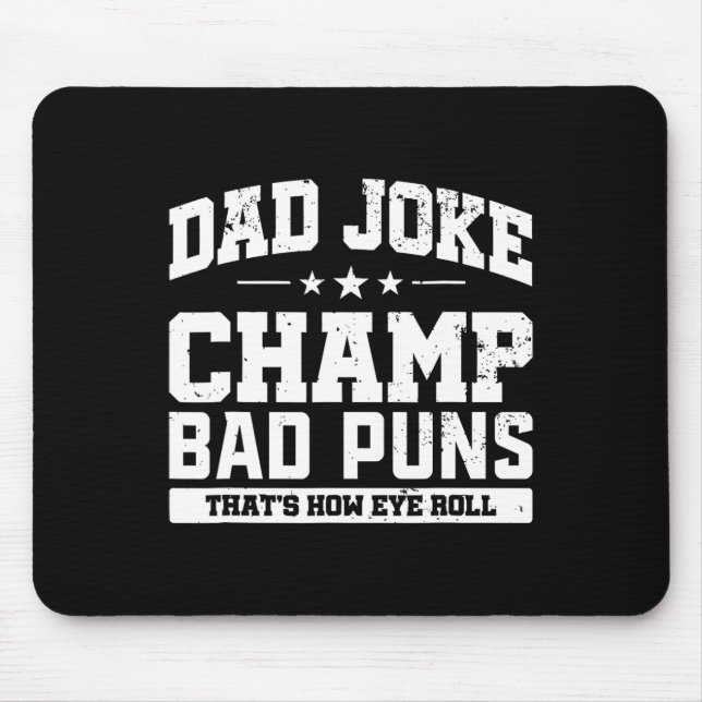 Joke Champ Bad Puns How Eye Roll Fathers Day  Mouse Pad (Front)