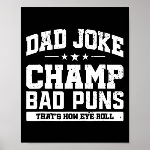Joke Champ Bad Puns How Eye Roll Fathers Day Poster
