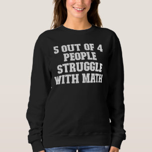 Joke Dad 5 Out Of 4 People Struggle With Math Sweatshirt