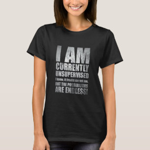 Joke I Am Currently Unsupervised I Know It Freaks T-Shirt