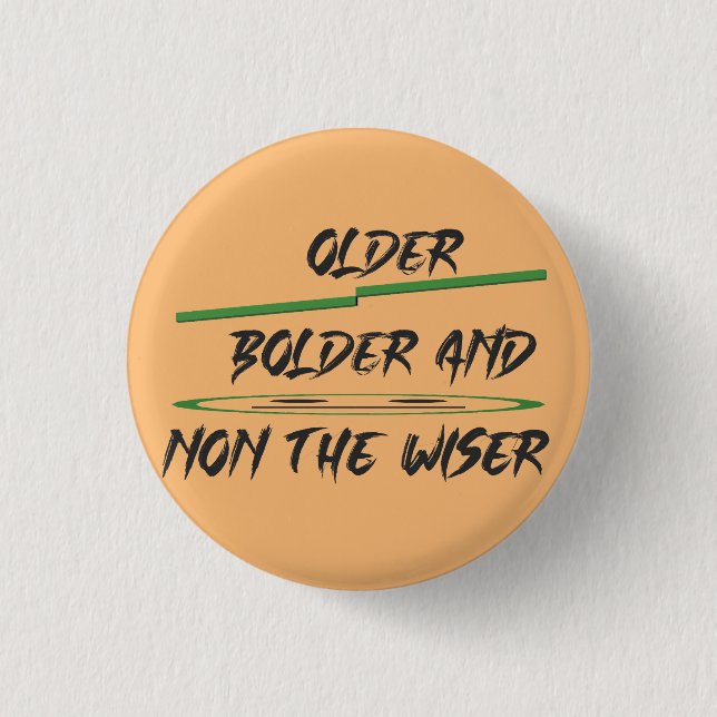 Joke message about age graphics and words 1 inch round button (Front)