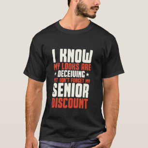 Joke Sarcasm Don't Forget My Senior Discount Senio T-Shirt