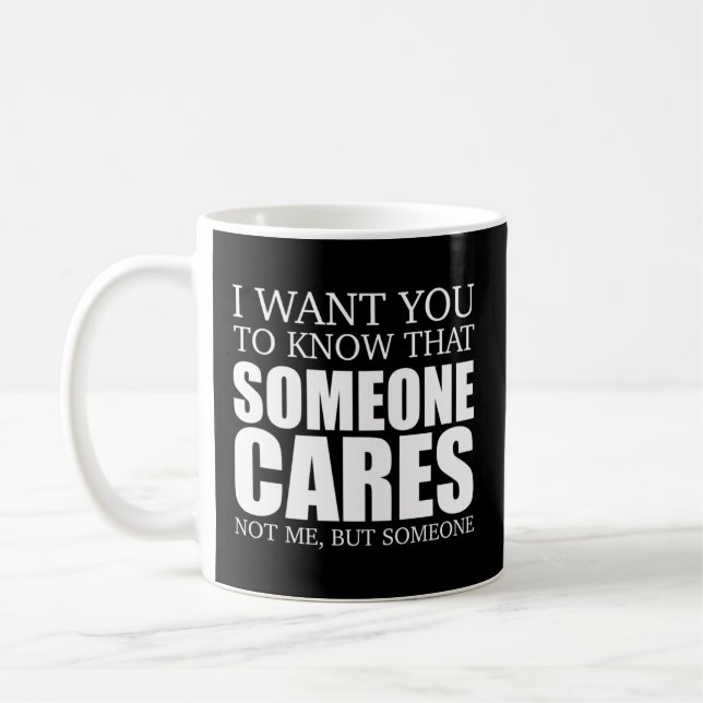 Joke Sarcasm I Want You To Know That Someone Out T Coffee Mug (Left)