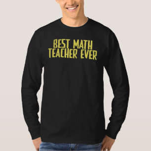 Joke Sarcastic Best Math Teacher Ever T-Shirt