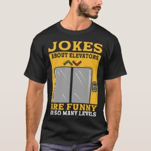 Jokes About Elevators Are Funny On So Many Levels T-Shirt